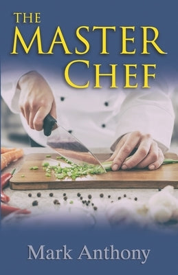 The Master Chef by Anthony, Mark
