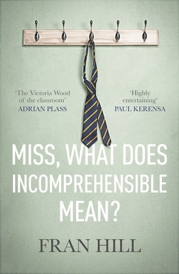 Miss, What Does Incomprehensible Mean? by Hill, Fran