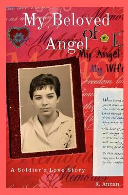 My Beloved Angel: A Soldier's Love Story by Annan, R.