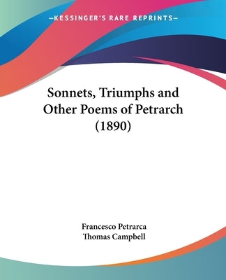 Sonnets, Triumphs and Other Poems of Petrarch (1890) by Petrarca, Francesco