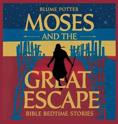 Moses and the Great Escape: Bible Bedtime Story by Potter, Blume
