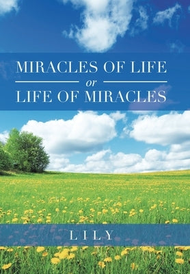 Miracles of Life or Life of Miracles by Lily