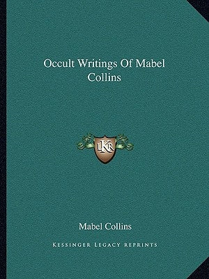 Occult Writings of Mabel Collins by Collins, Mabel