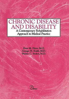Chronic Disease and Disability: A Contemporary Rehabilitation Approach to the Practice of Medicine by Hays, Ross