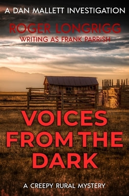 Voices From the Dark: A creepy rural mystery by Longrigg, Roger