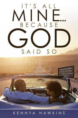 It's All Mine...Because God Said So by Hawkins, Kennya