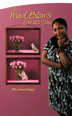 The Wind Blows Love Into Time by Raggs, Dawn