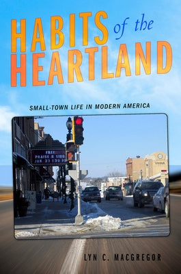 Habits of the Heartland by MacGregor, Lyn C.