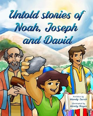 Untold Stories of Noah, Joseph and David by Jacob, Mandy