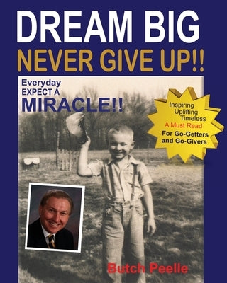 Dream Big Never Give Up by Peelle, Butch