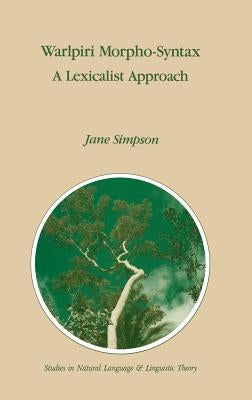Warlpiri Morpho-Syntax: A Lexicalist Approach by Simpson, J.