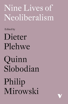 Nine Lives of Neoliberalism by Plehwe, Dieter