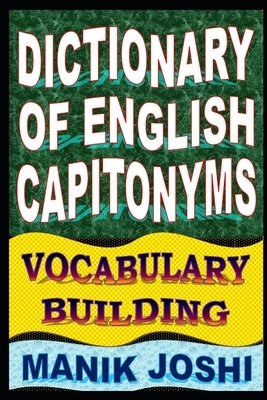 Dictionary of English Capitonyms: Vocabulary Building by Joshi, Manik