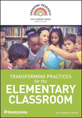 Transforming Practices for the Elementary Classroom by Sharkey, Judy