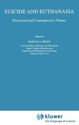 Suicide and Euthanasia: Historical and Contemporary Themes by Brody, B. a.
