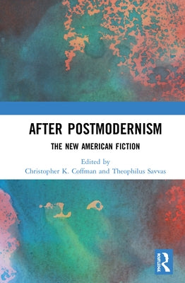 After Postmodernism: The New American Fiction by Savvas, Theophilus
