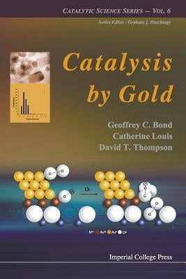 Catalysis by Gold by Al, Bond Geoffrey C. Et