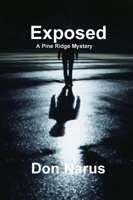 Exposed - A Pine Ridge Mystery by Narus, Don
