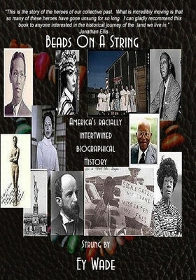 Beads on a String (Special Edition): America's Racially Intertwined Biographical History by Wade, Ey