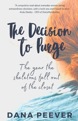 The Decision to Purge: The Year the Skeletons Fell Out of the Closet by Peever, Dana