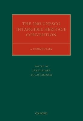 The 2003 UNESCO Intangible Heritage Convention: A Commentary by Blake, Janet