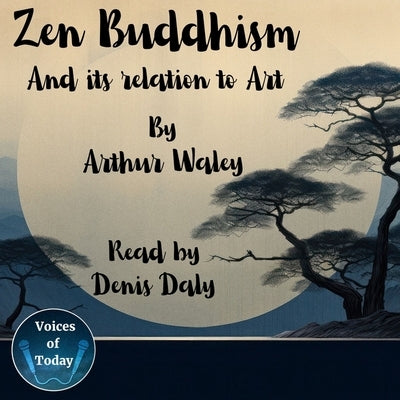 Zen Buddhism and Its Relation to Art by Waley, Arthur