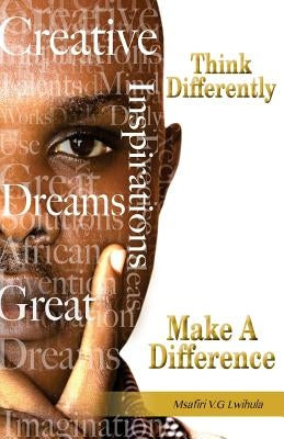 Think Differently Make A Difference by Lwihula, Msafiri V.