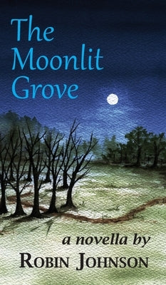 The Moonlit Grove by Johnson, Robin