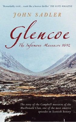 Glencoe: The Infamous Massacre, 1692 by Sadler, John