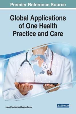 Global Applications of One Health Practice and Care by Yasobant, Sandul