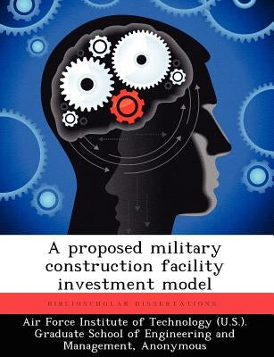 A Proposed Military Construction Facility Investment Model by Dempsey, Andre R.