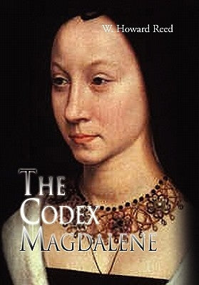 The Codex Magdalene by Reed, W. Howard
