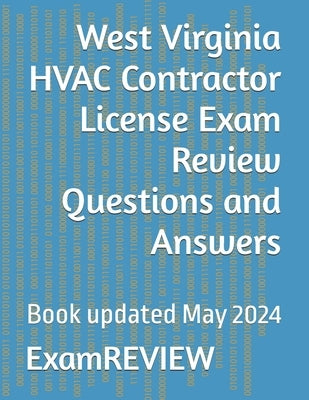 West Virginia HVAC Contractor License Exam Review Questions and Answers by Yu, Mike