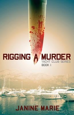 Rigging A Murder by Marie, Janine