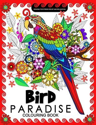 Bird Paradise Colouring Book: Coloring Pages for Adults by Tiny Cactus Publishing