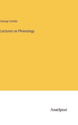Lectures on Phrenology by Combe, George