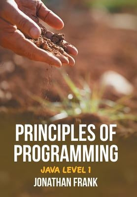 Principles of Programming: Java Level 1 by Frank, Jonathan