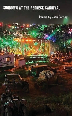 Sundown at the Redneck Carnival by Dorsey, John