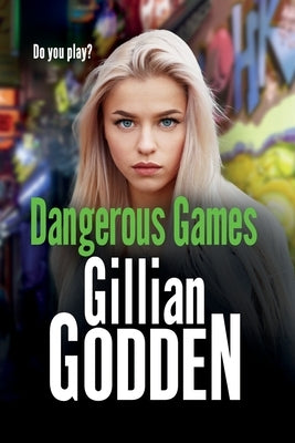 Dangerous Games by Godden, Gillian