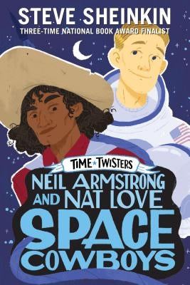 Neil Armstrong and Nat Love, Space Cowboys by Sheinkin, Steve