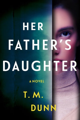 Her Father's Daughter: A Thriller by Dunn, T. M.