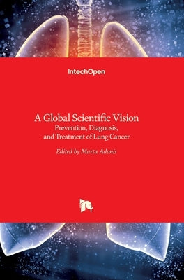 A Global Scientific VisionPrevention, Diagnosis, and Treatment of Lung Cancer by Adonis, Marta