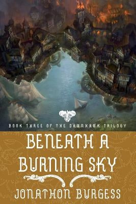 Beneath a Burning Sky by Burgess, Jonathon