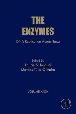 DNA Replication Across Taxa: Volume 39 by Kaguni, Laura