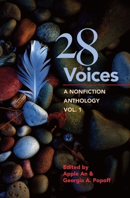 28 Voices: A Nonfiction Anthology, Vol.1 by An, Apple