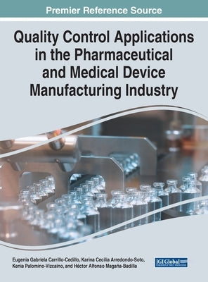 Quality Control Applications in the Pharmaceutical and Medical Device Manufacturing Industry by Carrillo-Cedillo, Eugenia Gabriela