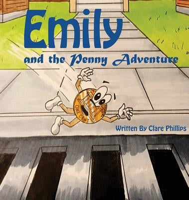 Emily And The Penny Adventure by Phillips, Clare