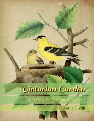 Victorian Garden: Greyscale Colouring Book 2 by Zilli, Xenia E.