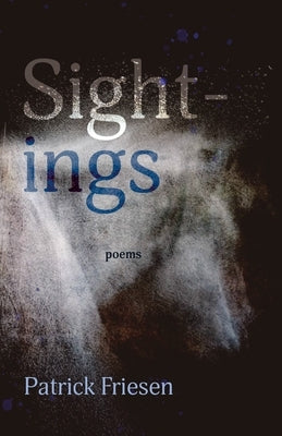 Sightings: Poems by Friesen, Patrick