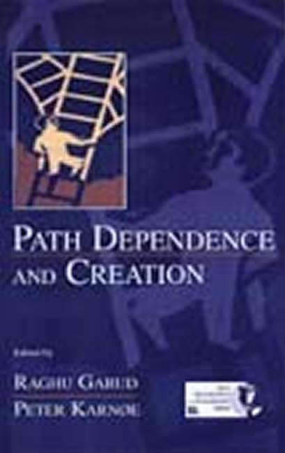 Path Dependence and Creation by Garud, Raghu